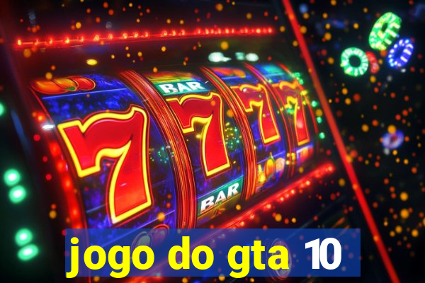 jogo do gta 10